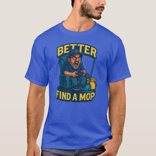 T-shirt "Trouve une serpillière – Ça devient collant !" Aw (Devant)