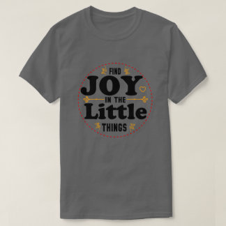 T-shirt trouver de la joie dans les petites choses 