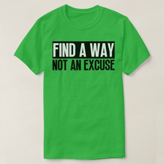 T-shirt Trouver Un Moyen Pas Une Excuse 5 (Design devant)