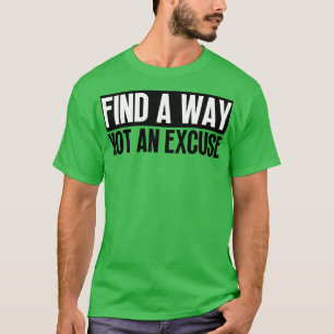 T-shirt Trouver Un Moyen Pas Une Excuse 5