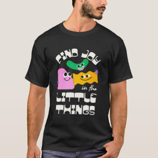 T-shirt Trouvez la joie dans les petites choses – Citation