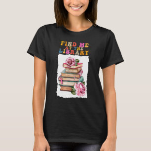 T-shirt Trouvez-moi à la bibliothèque École Livres Fleurs