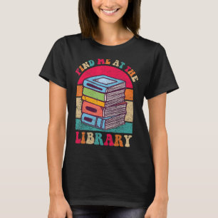 T-shirt Trouvez-Moi À La Bibliothèque Livre Lover School L