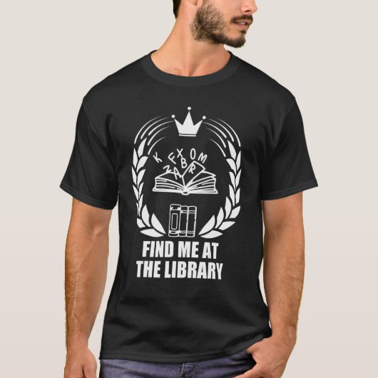 T-shirt Trouvez-moi à la bibliothèque, pour bibliothécaire (Devant)