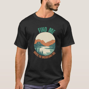 T-shirt Trouvez-moi où les montagnes sont amoureuses des r
