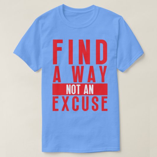 T-shirt Trouvez Une Voie Pas Une Excuse 17 (Design devant)