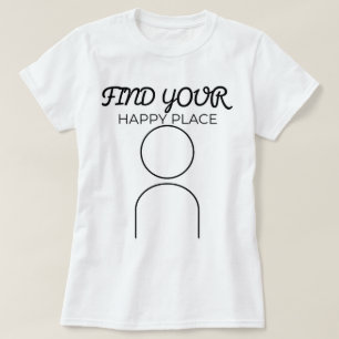 T-shirt Trouvez Votre Endroit Heureux phozos