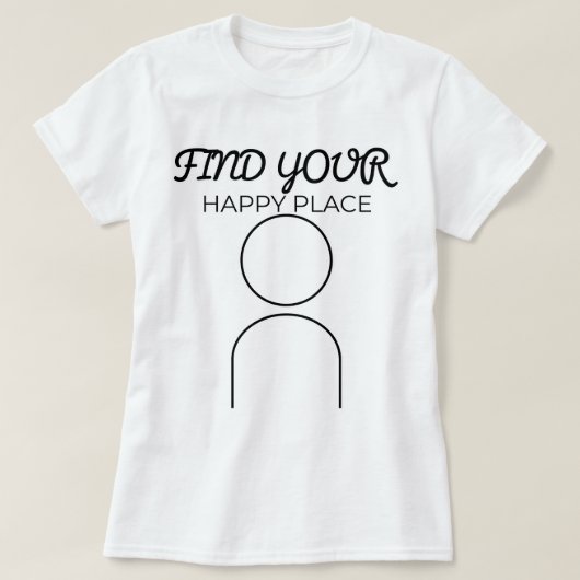 T-shirt Trouvez Votre Endroit Heureux | phozos (Design devant)