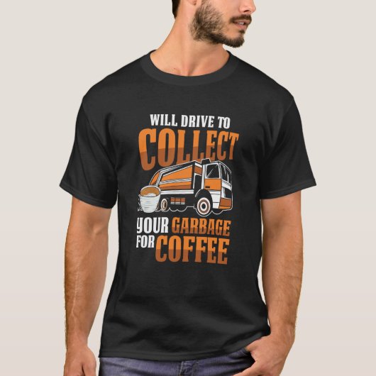 T-shirt Truck Driver Coffee Rig Trucking  Trucker Garbage  (Devant)