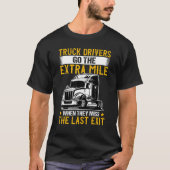 T-shirt Truck Drivers Go The Extra Mile Miss Dernier Exit  (Devant)