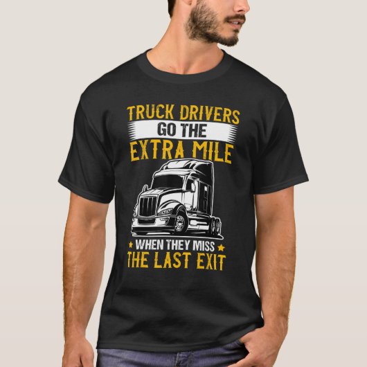 T-shirt Truck Drivers Go The Extra Mile Miss Dernier Exit (Devant)