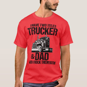 T-shirt Trucker And Dad Quote Semi Truck Driver Mechanic F