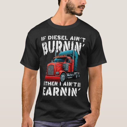T-shirt Trucker Diesel Aint Burning Gagner Big Trailer Tr (Devant)