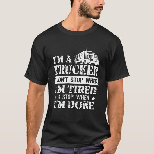T-shirt Trucker drôle ne s'arrête pas quand fatigué pour l (Devant)