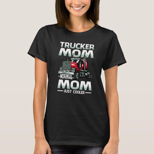 T-shirt Trucker Mom Like A Normal Mom Just Cooler (Devant)
