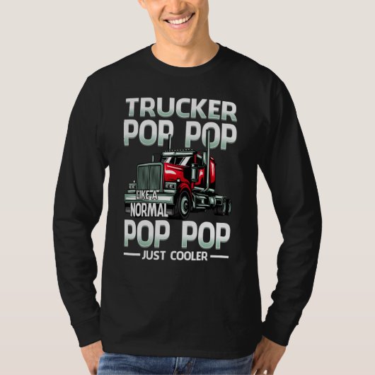 T-shirt Trucker Pop Pop Like A Normal Pop Pop Just Cooler (Devant)