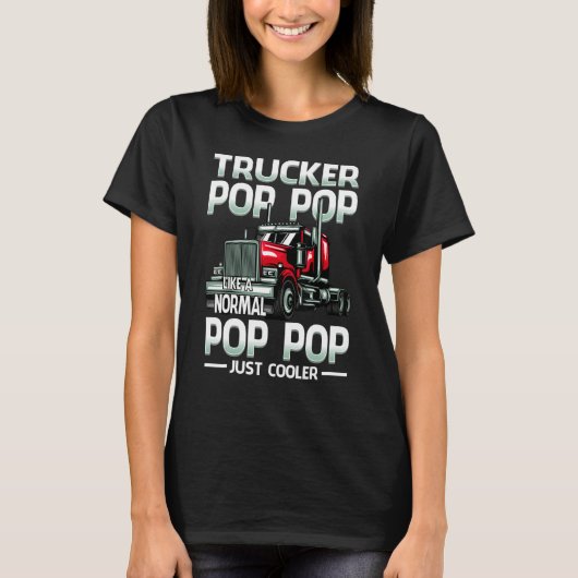 T-shirt Trucker Pop Pop Like A Normal Pop Pop Just Cooler (Devant)