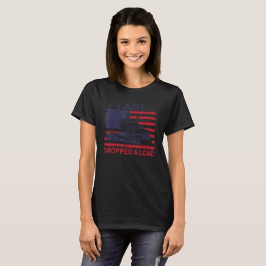 T-shirt Trucker Truck Driver American Flag Dropped A Load (Devant entier)