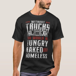 T-shirt Trucker Truck Driver Vintage Without Trucks You Wo