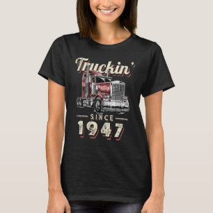 T-shirt Truckin depuis 1947 Trucker Big Rig Driver 75th Bi
