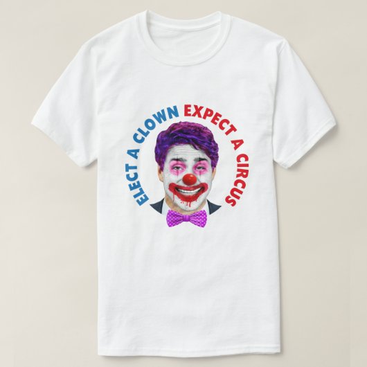 T-shirt Trudeau visage clown, élire un clown attendre un c (Design devant)