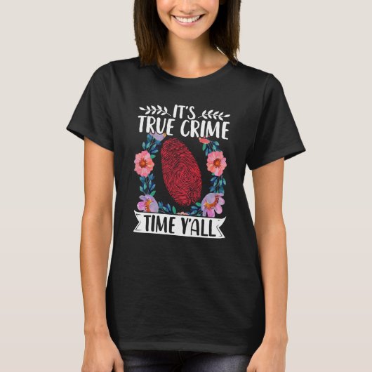T-shirt True Crime Murder Shows Its True Crime Timeyall (Devant)