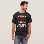 T-shirt True Crime Saying Murder Shows and Comfy Clothes (Devant entier)