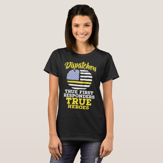 T-shirt True First Responders Dispatch Operator 911 Dispat (Devant entier)