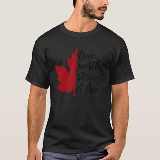 T-shirt True North Strong And Free Canadian Independence D (Devant)