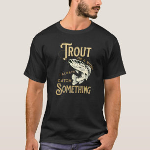 T-shirt Truite Ou Un Bourdonnement Je Prends Toujours Quel