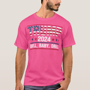 T-shirt Trump 2024 Drill Baby Drill Citation amusante Trum