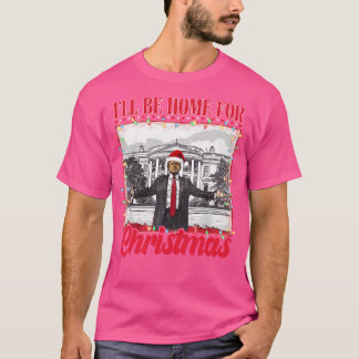 T-shirt Trump 2024 Je Serai À La Maison Pour Noël Père Noë