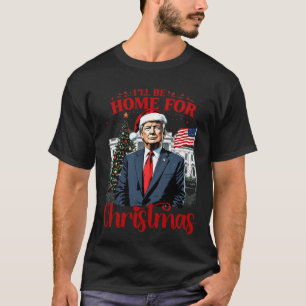 T-shirt Trump 2024 JE Serai à la Maison Pour Noël Santa Dr