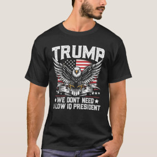 T-shirt Trump 2024 : nous n'avons pas besoin d'un présiden