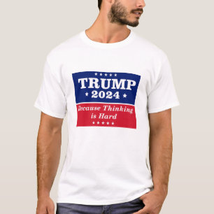 T-shirt Trump 2024 parce que la pensée est dure