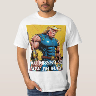 T-SHIRT TRUMP 2024 VOUS M'AVEZ MANQUÉ ! MAINTENANT JE SUIS