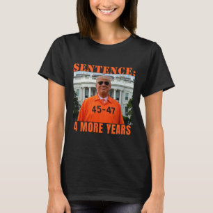 T-shirt Trump 4 ans de prison supplémentaire 45 47 Maison 