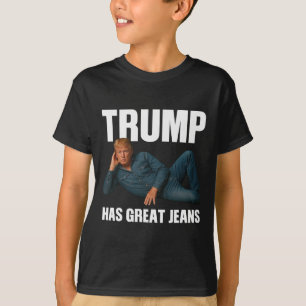 T-shirt Trump a de super jeans dicton de mème drôle