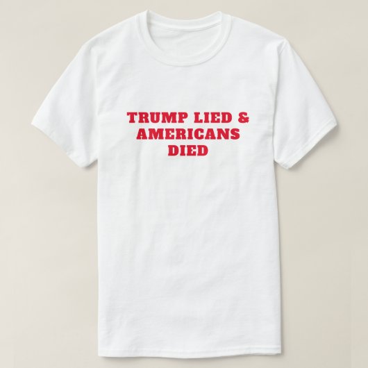 T-shirt Trump a menti la mort d'Américains (Design devant)
