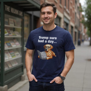 T-shirt Trump a vraiment eu une journée... Drôle de chien 