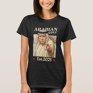 T-shirt Trump Arabian Gulf 2025 - Drôle Trump Gulf Of Arab
