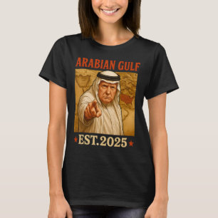T-shirt Trump Arabian Gulf 2025 Drôle Trump Gulf Of Arabia
