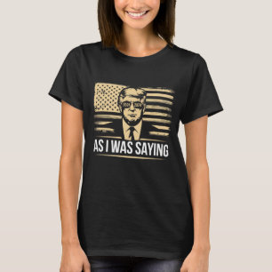 T-shirt Trump Comme Je Disais Son Discours Élection Vote