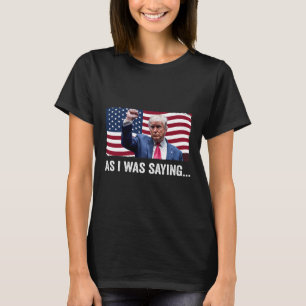 T-shirt Trump Comme Je L'Ai Dit Trump Son Discours Trump V