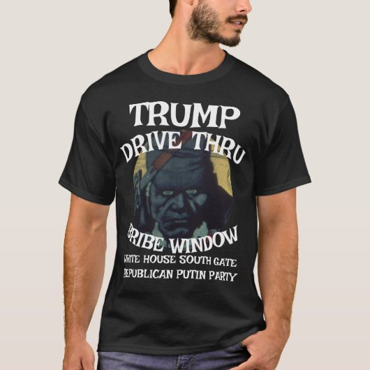T-shirt Trump Drive Thru Bribe Window Maison Blanche WH (Devant)
