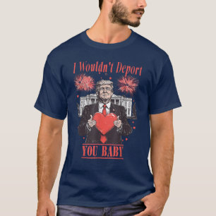 T-shirt trump drôle je ne vous expulserais pas bébé