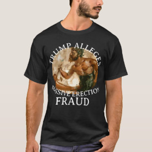 T-SHIRT TRUMP FW FV HG ALLÈGUE UNE ÉRECTION MASSIVE