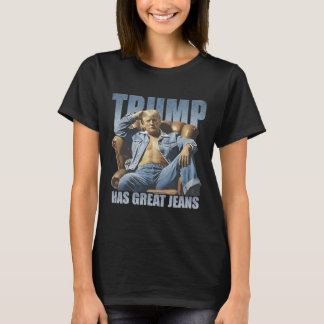 T-shirt Trump Has Great Jeans Funny Retro