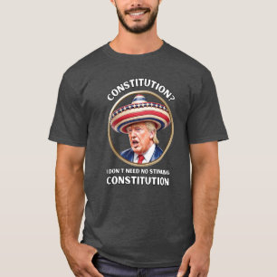 T-shirt Trump - "Je n'ai pas besoin d'une Constitution pua
