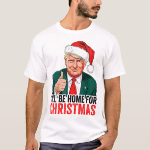 T-shirt Trump Je serai à la maison pour Noël